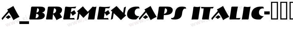 a_BremenCaps Italic字体转换